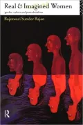 Real and Imagined Women: Gender, Culture and Postcolonialism
