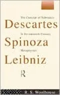 Descartes, Spinoza, Leibniz: The Concept of Substance in Seventeenth-Century Metaphysics