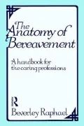 The Anatomy of Bereavement: Handbook for the Caring Professions