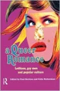 A Queer Romance: Lesbians, Gay Men, and the Popular Culture