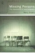 Missing Persons The Impossibility of Auto/Biography