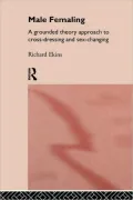 Male Femaling: A Grounded Approach to Cross-Dressing and Sex-Changing