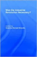 Was the Industrial Revolution Necessary?