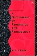 A Dictionary of Phonetics and Phonology