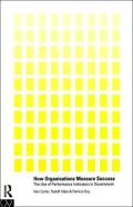 How Organizations Measure Success: The Use of Performance Indicators in Government