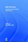 Split Britches: Lesbian Practice/Feminist Performance