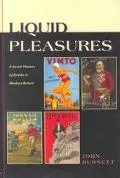 Liquid Pleasures A Social History of Drinks in Modern Britain