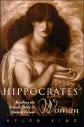 Hippocrates' Woman: Reading the Female Body in Ancient Greece