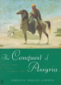 The Conquest of Assyria: Excavations In An Antique Land