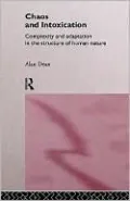 Chaos and Intoxication: Complexity and Adaptation in the Structure of Human Nature