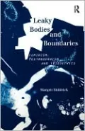 Leaky Bodies and Boundaries: Feminism, Postmodernism and (Bio)Ethics