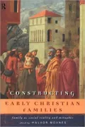 Constructing Early Christian Families: Family As Social Reality and Metaphor