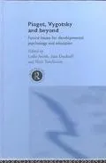 Piaget, Vygotsky and beyond