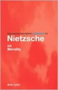 Routledge Philosophy Guidebook to Nietzsche on Morality