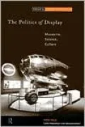 The Politics of Display: Museums, Science and Culture