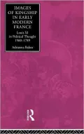 Images Of Kingship In Early Modern France