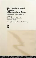 Legal And Moral Aspects Of International Trade, Vol. 3