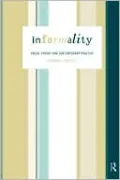 Informality: Social Theory and Contemporary Practice