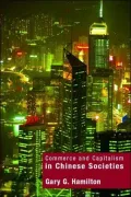 Commerce and Capitalism in Chinese Societies: The Organisation of Chinese Economics