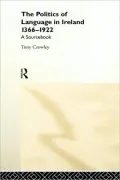 The Politics of Language in Ireland 1366-1922: A Sourcebook