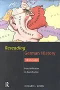 Rereading German History From Unification to Reunification 1800-1996