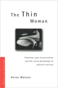 The Thin Woman: Feminism, Post-Structuralism and the Social Psychology of Anorexic Women