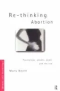Re-Thinking Abortion: Psychology, Gender, Power and the Law