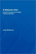 A National Joke: Popular Comedy and English Cultural Identities
