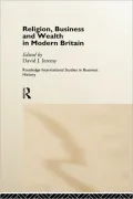 Religion, Business And Wealth In Modern Britain