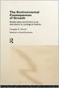 The Environmental Consequences of Growth: Steady-State Economics As an Alternative to Ecological Decline