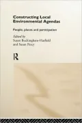 Constructing Local Environmental Agendas: People, Places and Participation