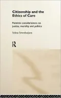 Citizenship and the Ethics of Care: Feminist Considerations on Justice, Morality and Politics