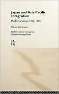 Japan and Asia Pacific Integration: Pacific Romances, 1968-1996
