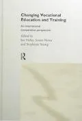 Changing Vocational Education and Training: An International Comparative Perspective