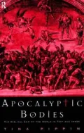 Apocalyptic Bodies: The Biblical End of the World in Text and Image