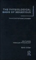 The Physiological Basis of Behaviour: Neural and Hormonal Processes