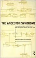 The Ancestor Syndrome : Transgenerational Psychotherapy and the Hidden Links in the Family Tree