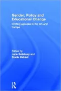 Gender, Policy and Educational Change: Shifting Agendas in the UK and Europe