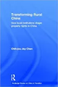 Transforming Rural China: How Local Institutions Shape Property Rights in China