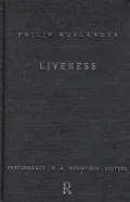 Liveness: Performance in a Mediatized Culture