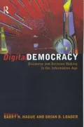 Digital Democracy: Discourse and Decision Making in the Information Age