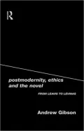 Postmodernity Ethics and Novel: From Leavis to Levinas