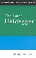 Routledge Philosophy Guidebook to the Later Heidegger
