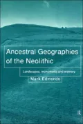 Interpreting Neolithic Landscapes: Ancestral Geographies