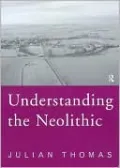 Understanding the Neolithic by Julian Thomas — book cover