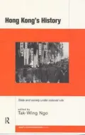 Hong Kong's History: State and Society under Colonial Rule (Asia's Tranfomations Series #2), Vol. 2