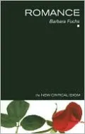 Romance (The New Critical Idiom Series)