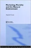 Marketing, Morality and the Natural Environment