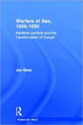 Warfare at Sea, 1500-1650: Maritime Conflicts and the Transformation of Europe