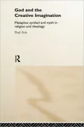 God and Creative Imagination: Metaphor Symbol and Myth in Religion and Theology